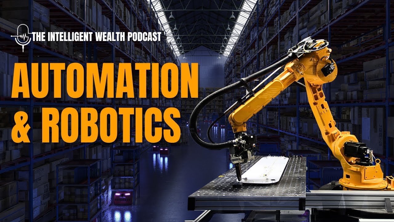 Automation & Robotics | Intelligent Wealth Podcast Ep. 7