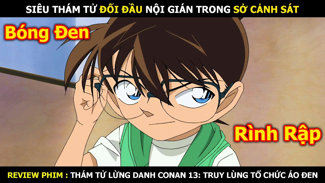 Review Phim: Si&ecirc;u Th&aacute;m Tử Đối Đầu Nội Gi&aacute;n Trong Sở Cảnh S&aacute;t | Conan: Truy L&ugrave;ng Tổ Chức &Aacute;o Đen