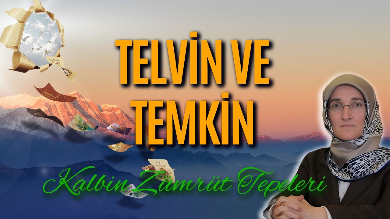 EMİNE EROĞLU İLE KALBİN ZÜMRÜT TEPELERİ: TELVİN VE TEMKİN