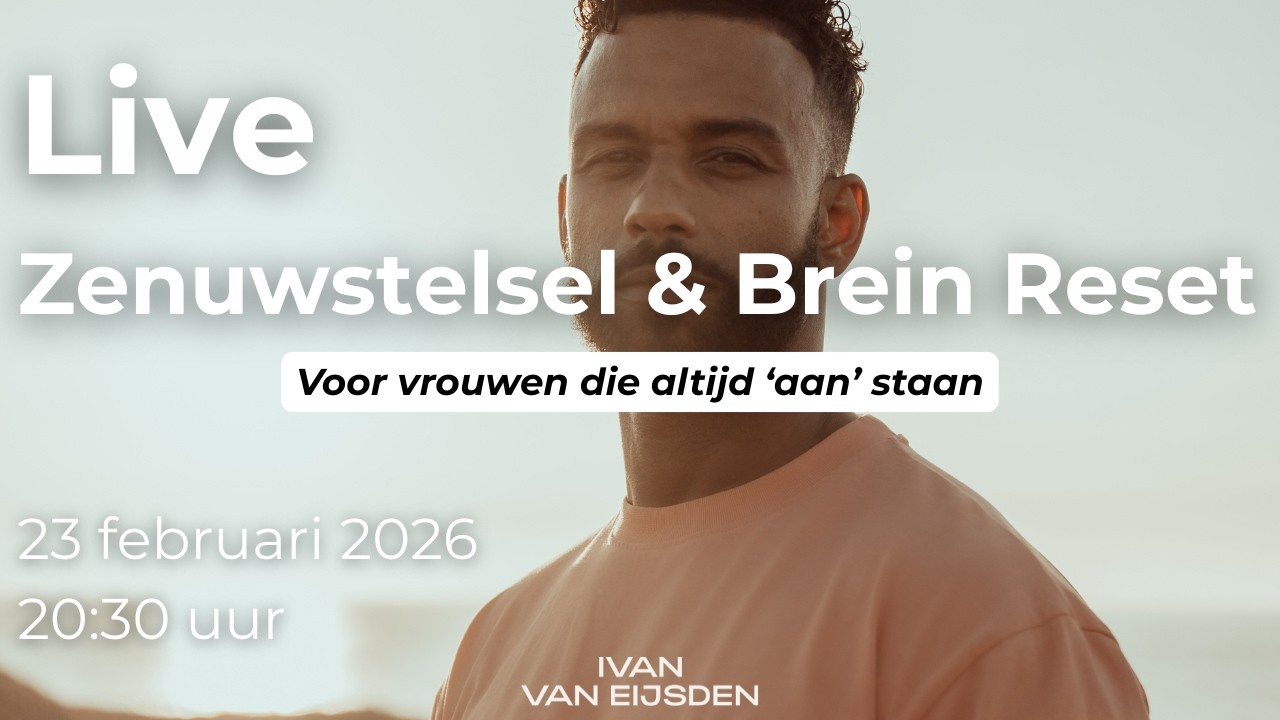 LIVE Zenuwstelsel & Brein Reset met Ivan van Eijsden | 23 februari 2026
