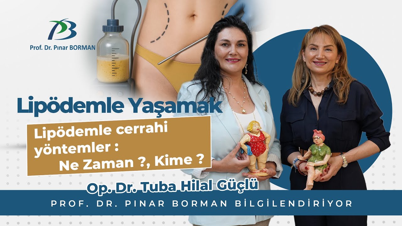 Op. Dr. Tuba Hilal Güçlü ile Lipödemle Yaşamak | Lipödemle Cerrahi | Prof Dr Pınar Borman