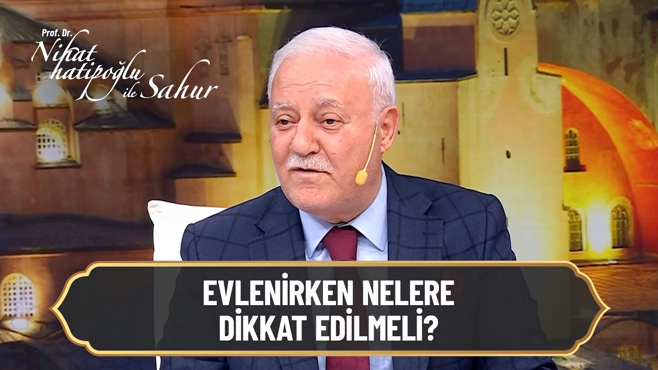 Evlenirken nelere dikkat edilmeli? - Nihat Hatipoğlu ile Sahur 9. Bölüm | 27 Şubat 2026