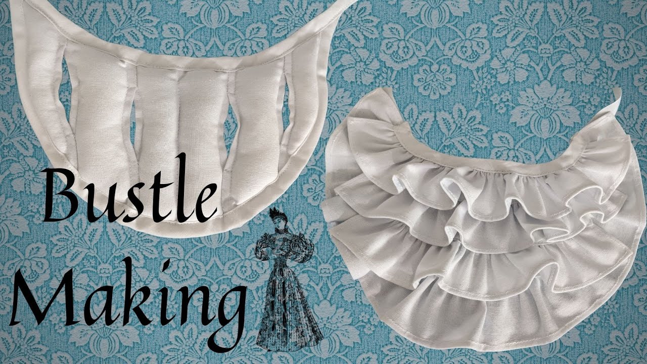 A Comparison of Bustles - Making Two Different Types of Bustles (1890s to 1900s)