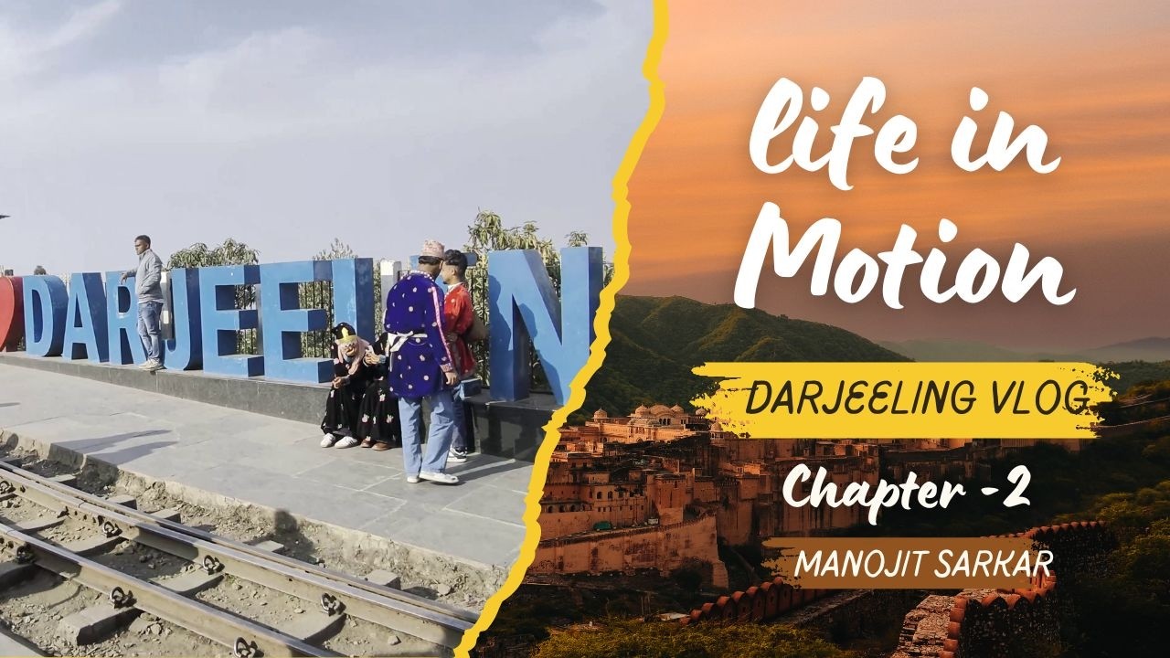 Darjeeling Chapter 2 , Vlog # 01