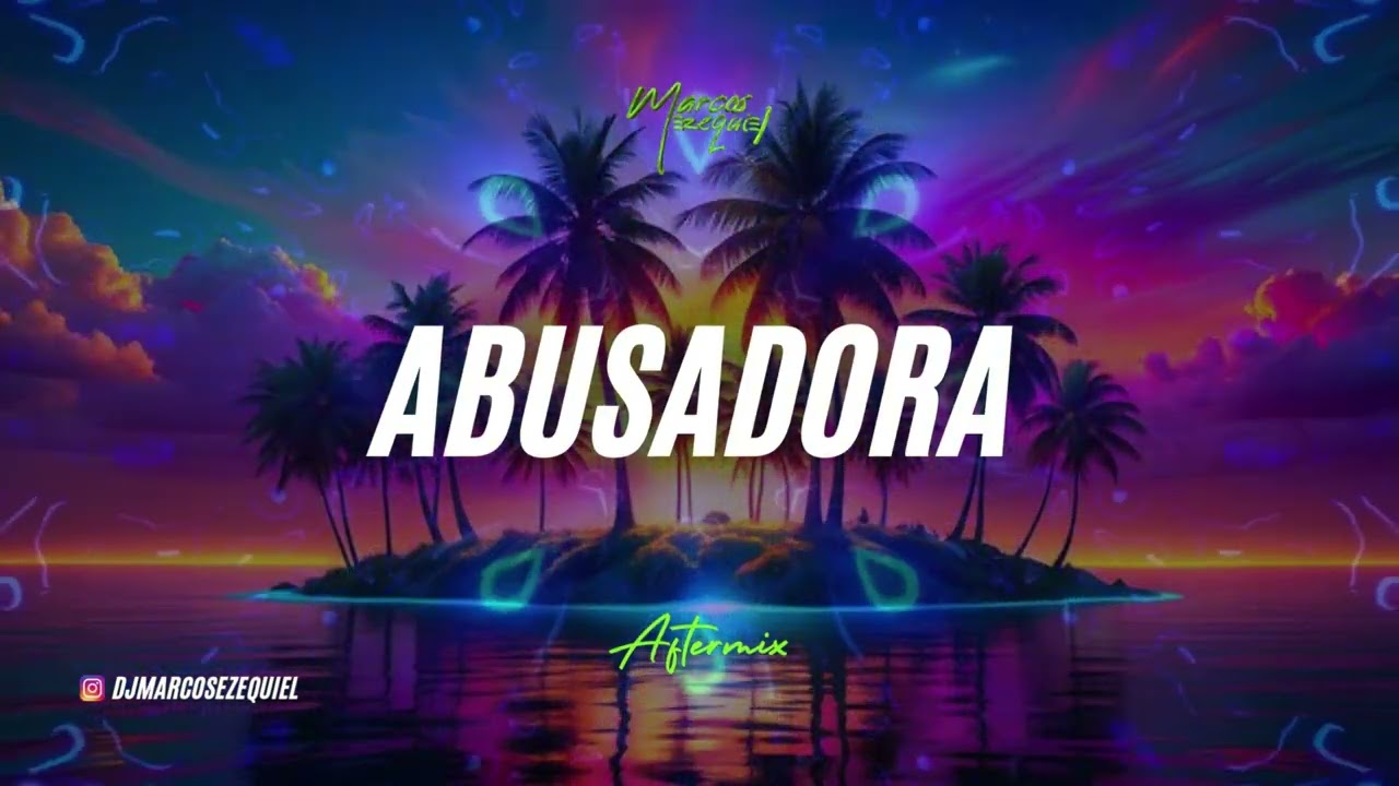 ABUSADORA (aftermix) MARCOS EZEQUIEL