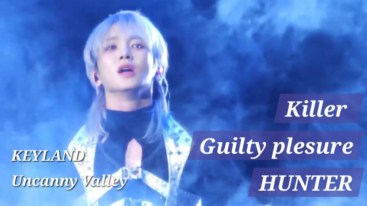 KEY- Killer, Guilty pleasure, HUNTER | KEYLAND Uncanny Valley | 키랜드 언캐니밸리 | 샤이니 키 킬러 길티플레져 헌터