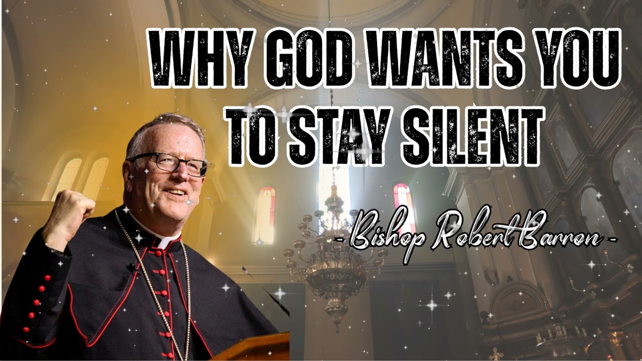 Why God Wants You to Stay Silent &ndash; Bishop Robert Barron Inspired