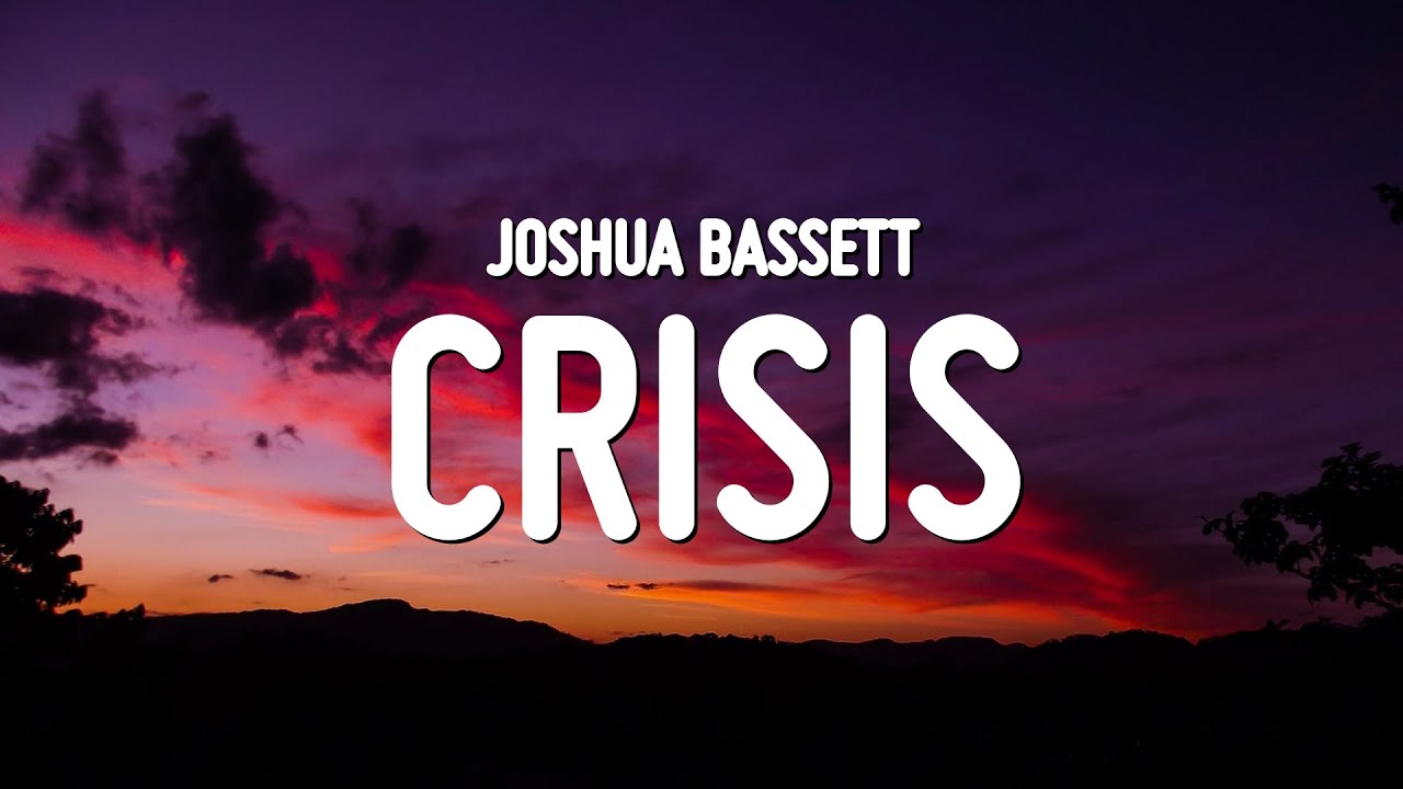 Joshua Bassett - Crisis (Lyrics)