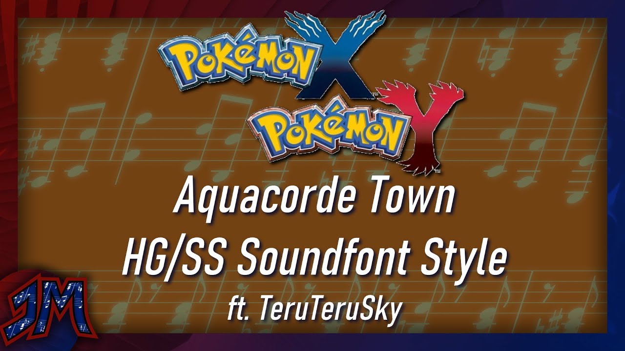 ♫ &bull; Pok&eacute;mon X/Y &bull; Aquacorde Town (HG/SS Soundfont Style) ft. @TeruTeruSky