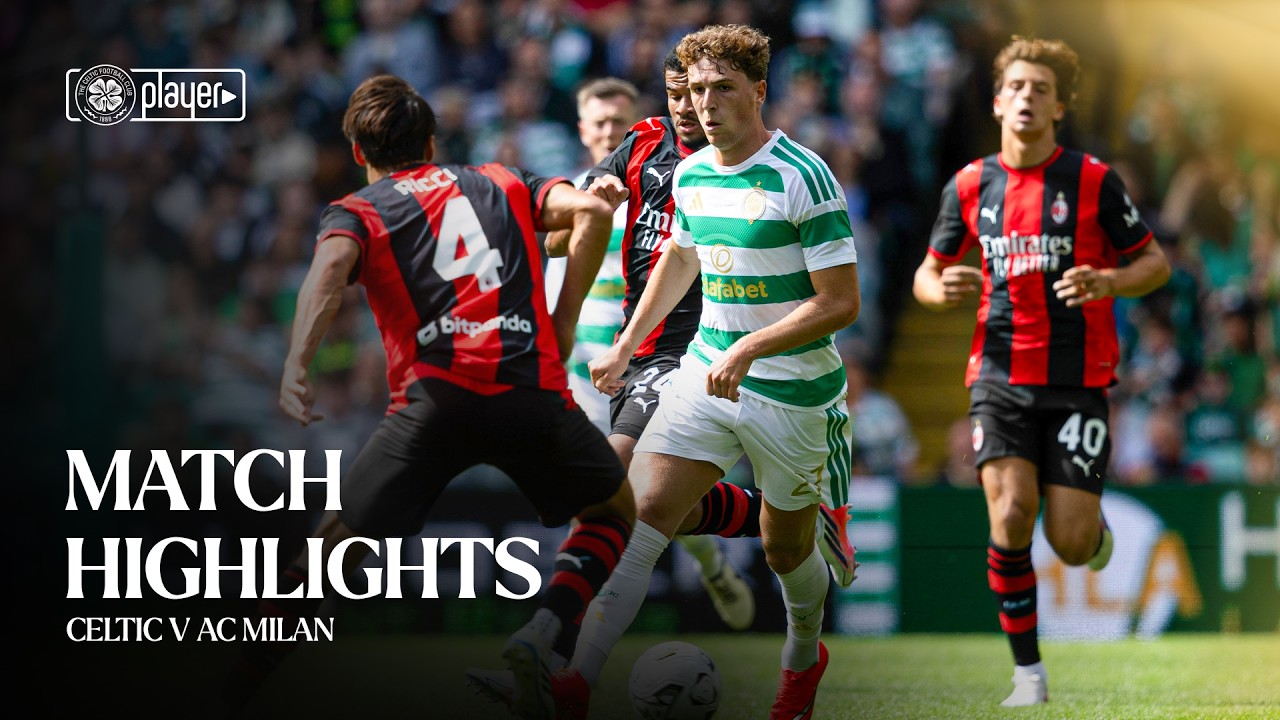 Pre-Season Highlights | Celtic v AC Milan (25/07/26)