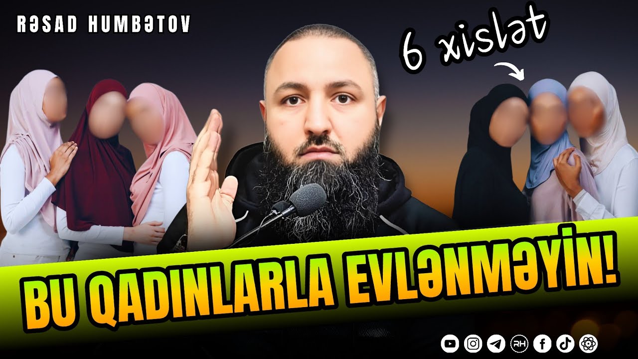 ⛔ Bu qadınlarla evlənməyin.. 🌿 Rəşad Hümbətov