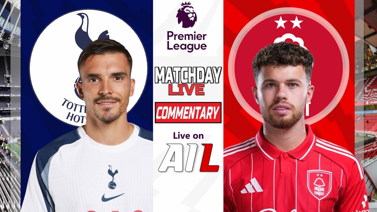 🔴AILFC Live: Tottenham vs Nottingham Forest LIVE &ndash; Free stream + Real-Time Tracker⚽📊