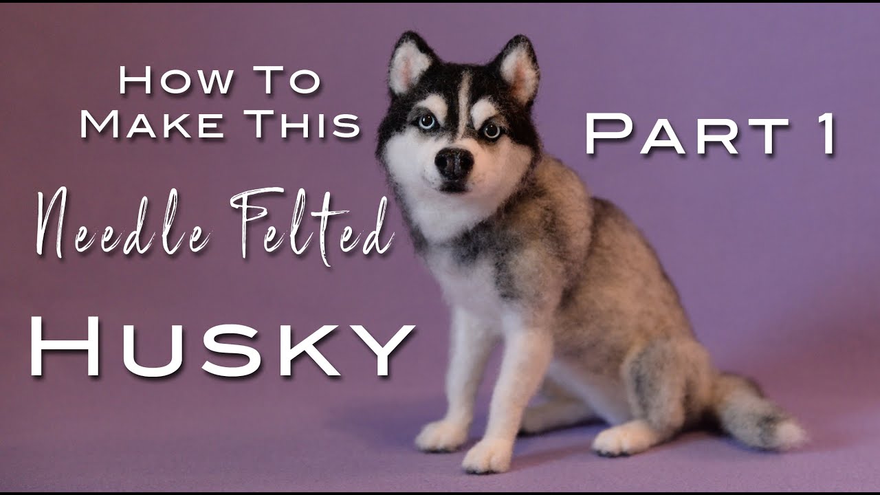 Part 1: DIY How to Needle Felt a Siberian Husky - Armature and Primary Wool Covering