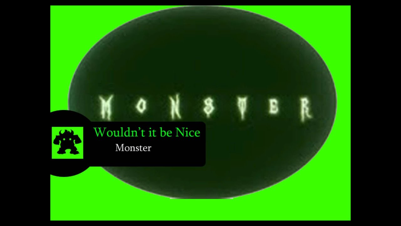 Wouldn't it Be Nice - Monster