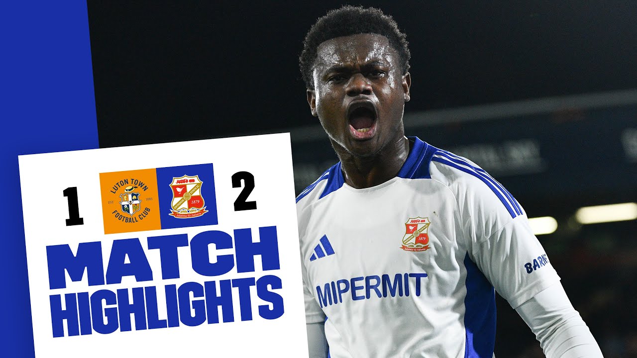 Extended Highlights: Luton Town 1-2 Swindon Town