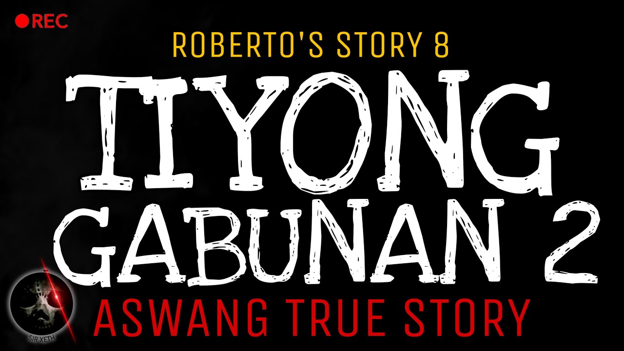 TIYONG GABUNAN 2 | Roberto’s Story 8 | Aswang | Mambabarang True Story