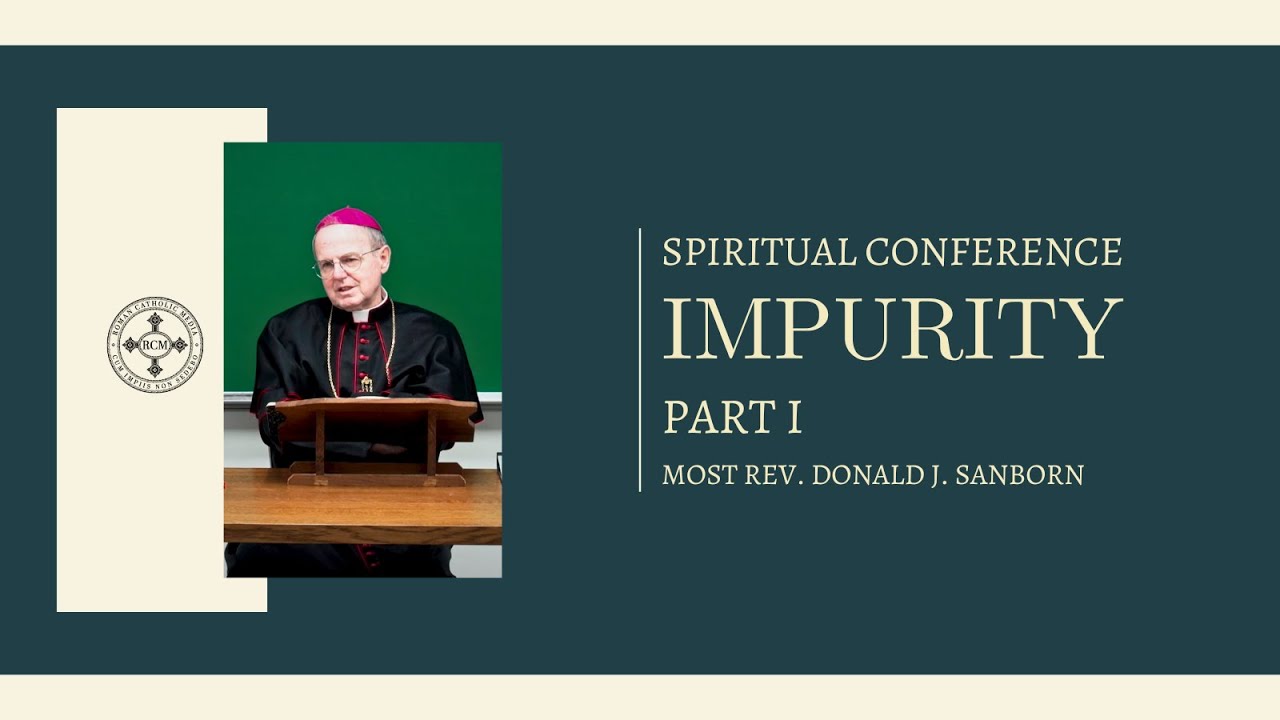 Conference: Impurity - Part I, by Most Rev. Donald J. Sanborn