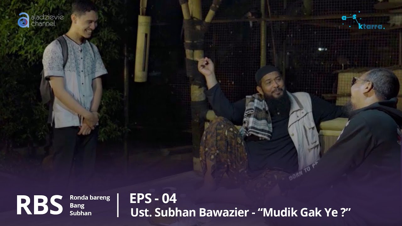 USTADZ SUBHAN BAWAZIER | RONDA BARENG BANG SUBHAN EPS. 4 - MUDIK GAK YE?