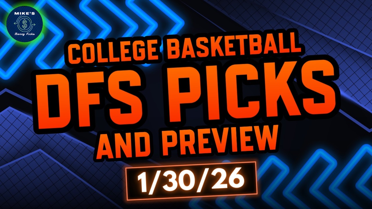 College Basketball Friday January 30 DFS Picks and Preview - DraftKings CBB, Player Props 1/30/26