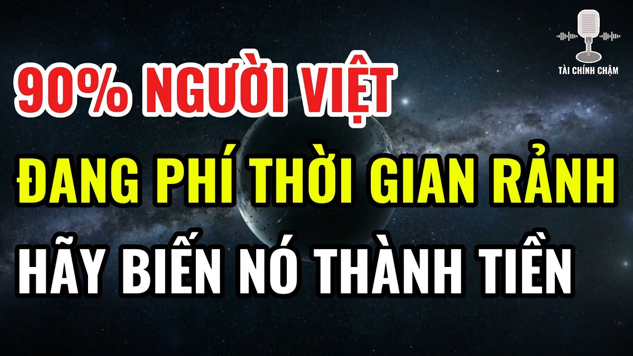 Thời Gian Rảnh Nếu Biết Dùng, Có Thể Ra Tiền Mỗi Tháng - Tài Chính Chậm