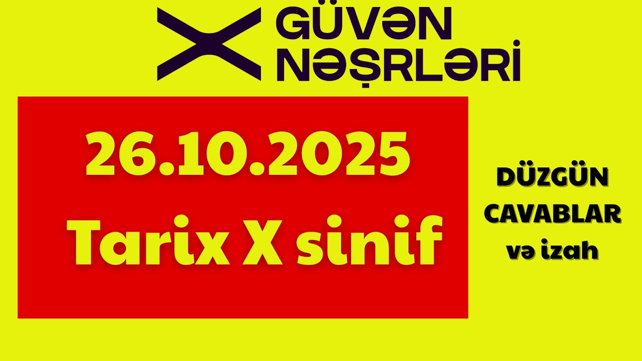 26 oktyabr 2025 Güvən II və III blok sınağı / X sinif Tarix sualları