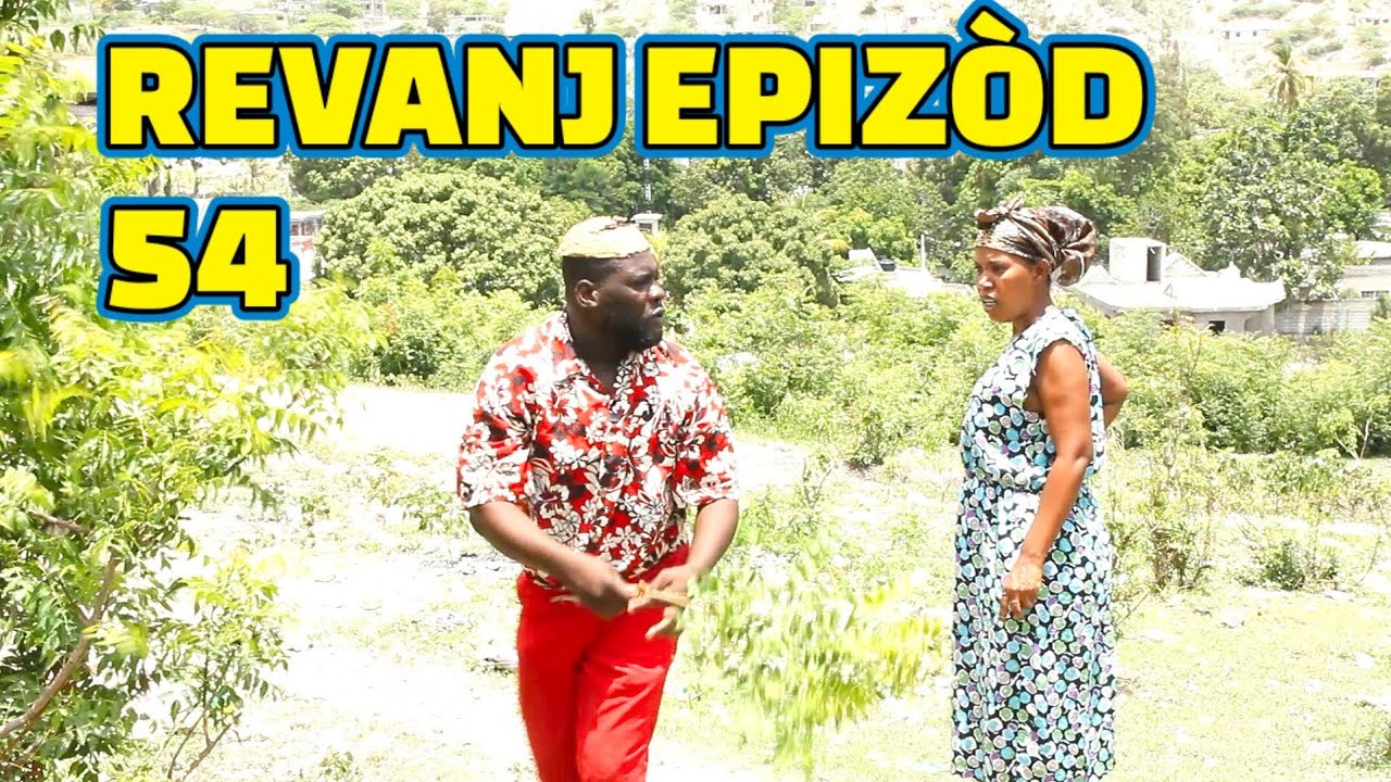 REVANJ FULL EPISODE #54, FEYTON 2023, GEN BAGAY JODIA, DEMA/ TINE/ PAGA/ CHÈLBÈ/ ZÒBÒT/ LALA/ GERA