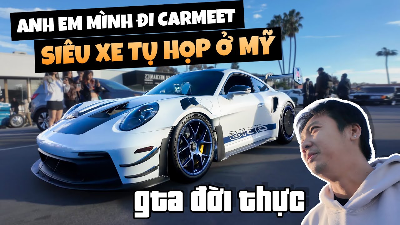 NAY ANH EM MÌNH ĐI CAR MEET - SIÊU XE TỤ HỌP TRÊN ĐẤT MỸ - GTA PHIÊN BẢN ĐỜI THỰC