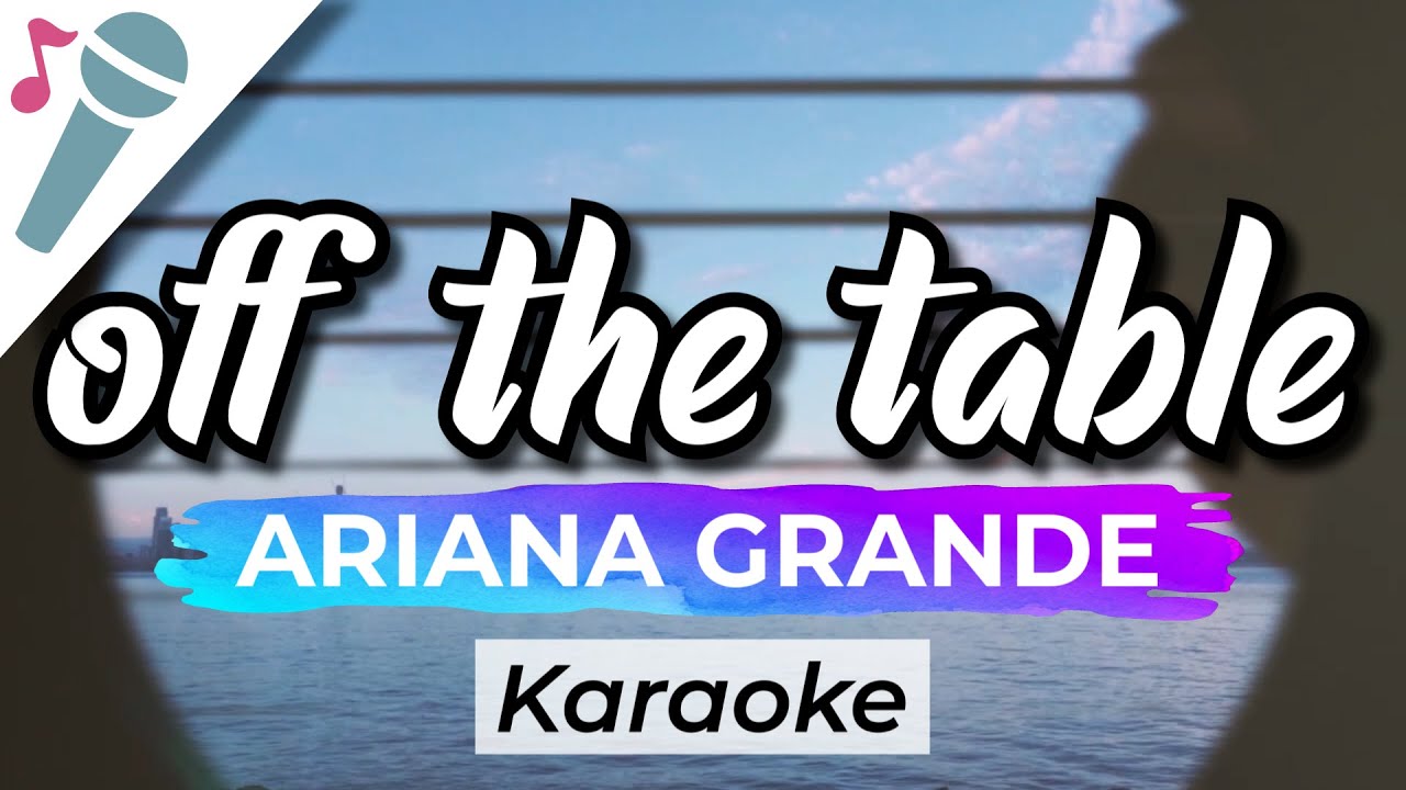 Ariana Grande, The Weeknd - off the table  - Karaoke Instrumental (Acoustic)