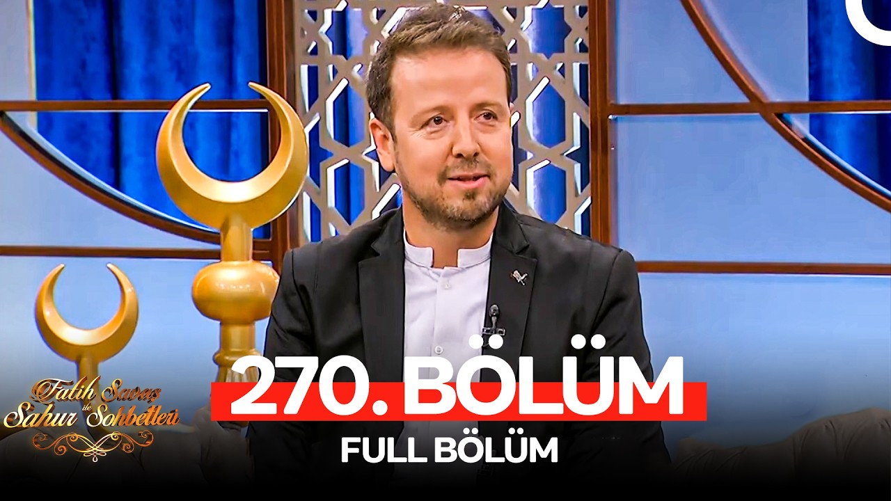 Fatih Savaş ile Sahur Sohbetleri 270. Bölüm