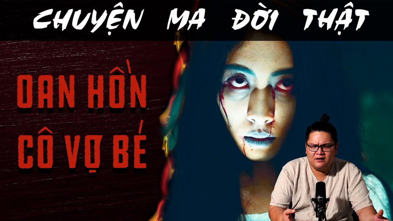 [TẬP 1422] Chuyện Ma Có Thật : OAN HỒN CÔ VỢ BÉ