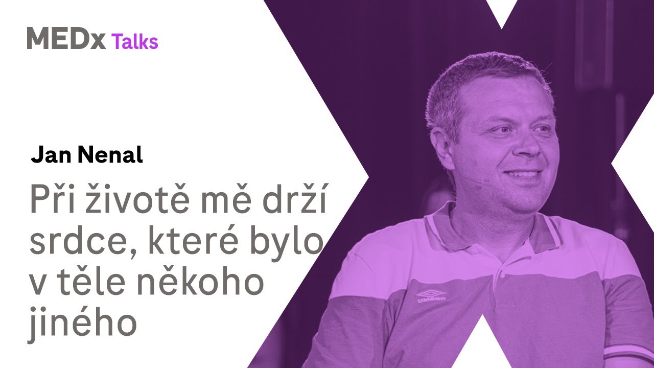 Při životě mě drží srdce, které bylo v těle někoho jiného | Jan Nenal | MEDx Talks