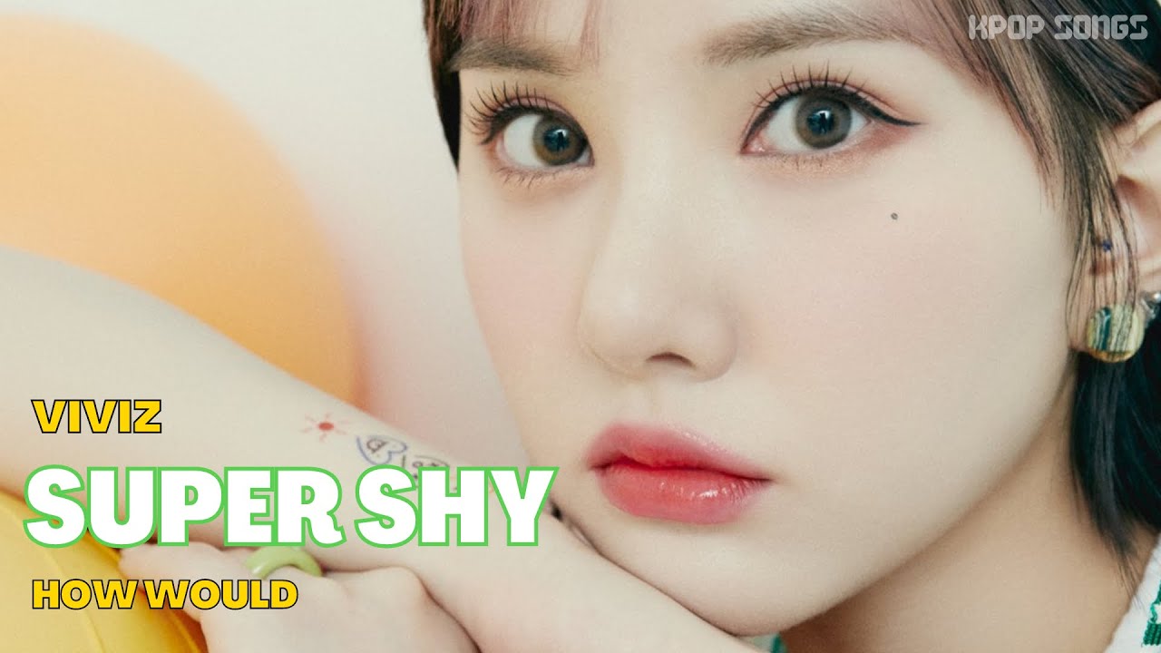 How Would VIVIZ sing ‘SUPER SHY’ by NEWJEANS (Line Distribution+Color Coded)