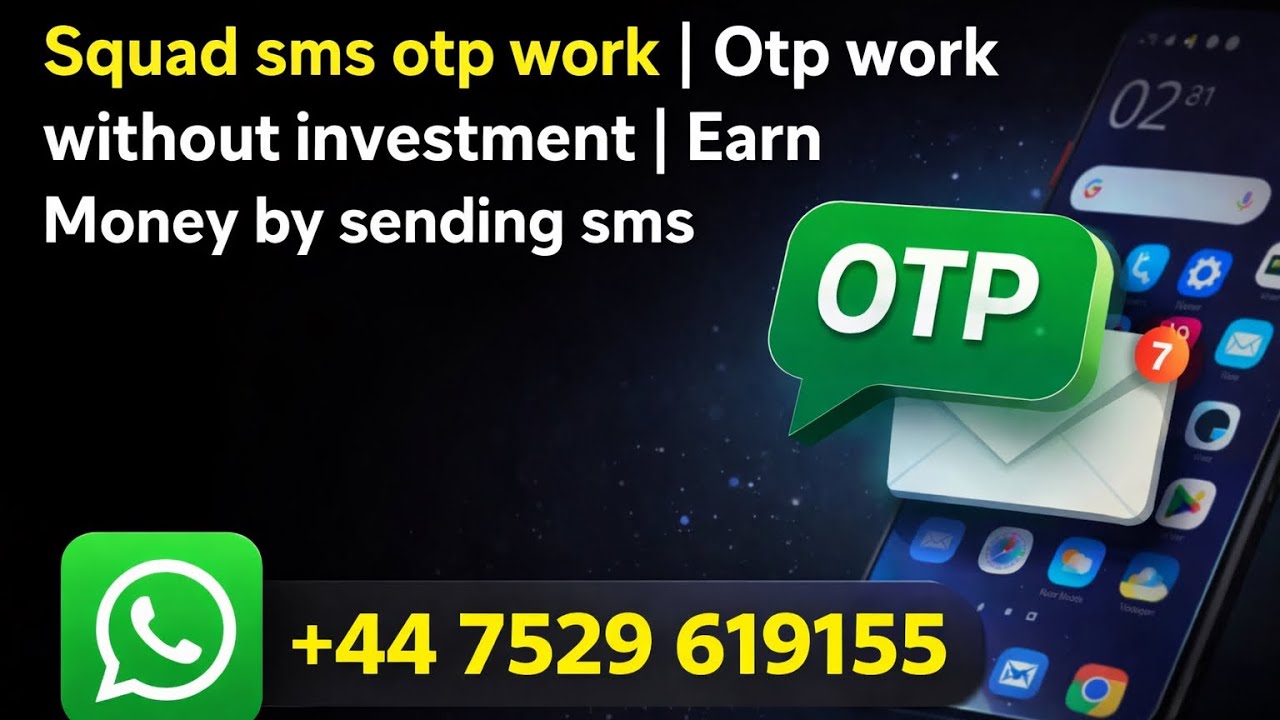 Squad sms otp work | Otp work without investment | Earn Money by sending sms| +447529619155 Whatsapp