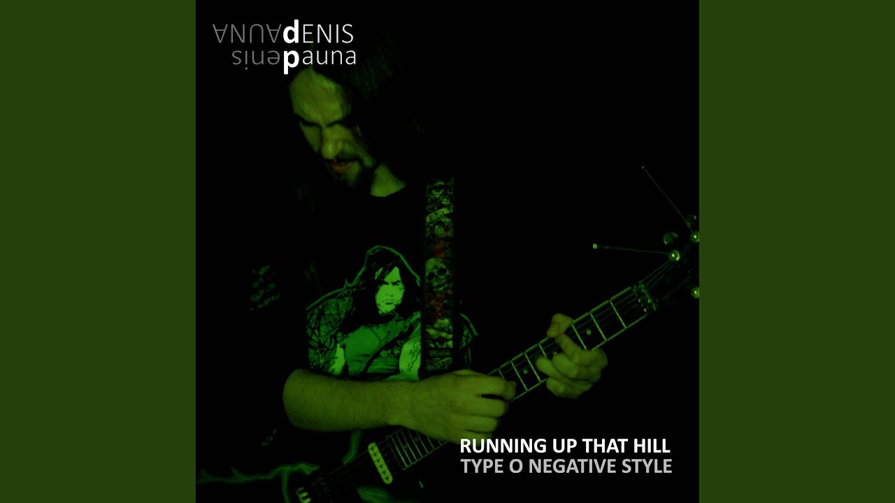 Running Up That Hill Type O Negative Style