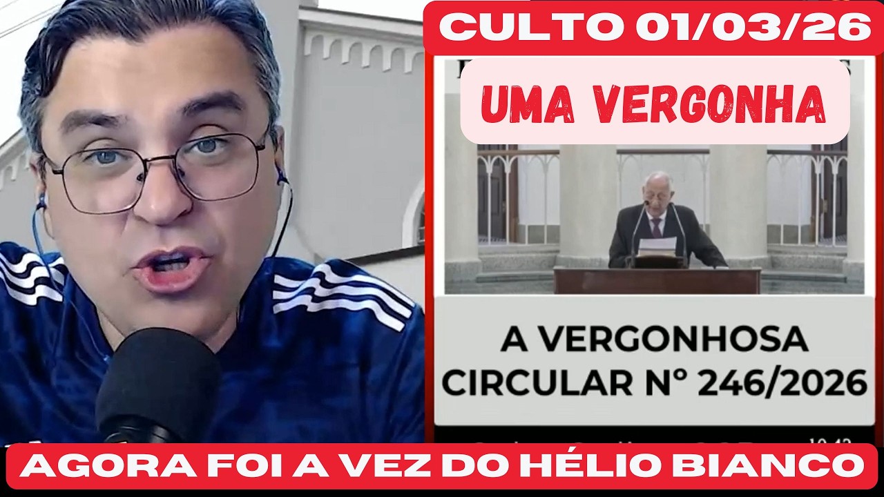 ANCIÃO HÉLIO BIANCO EXPLICOU A CIRCULAR 246 2026 - A MAIOR VERGONHA DA CCB