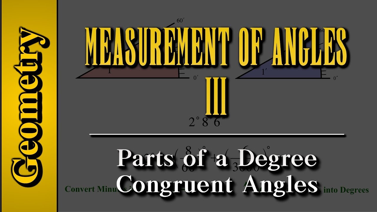 Geometry: Measurement of Angles (Level 3 of 9) | Degrees, Minutes, Seconds, Congruent Angles