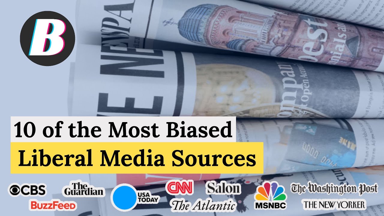 10 of the Most Biased Liberal Media Sources