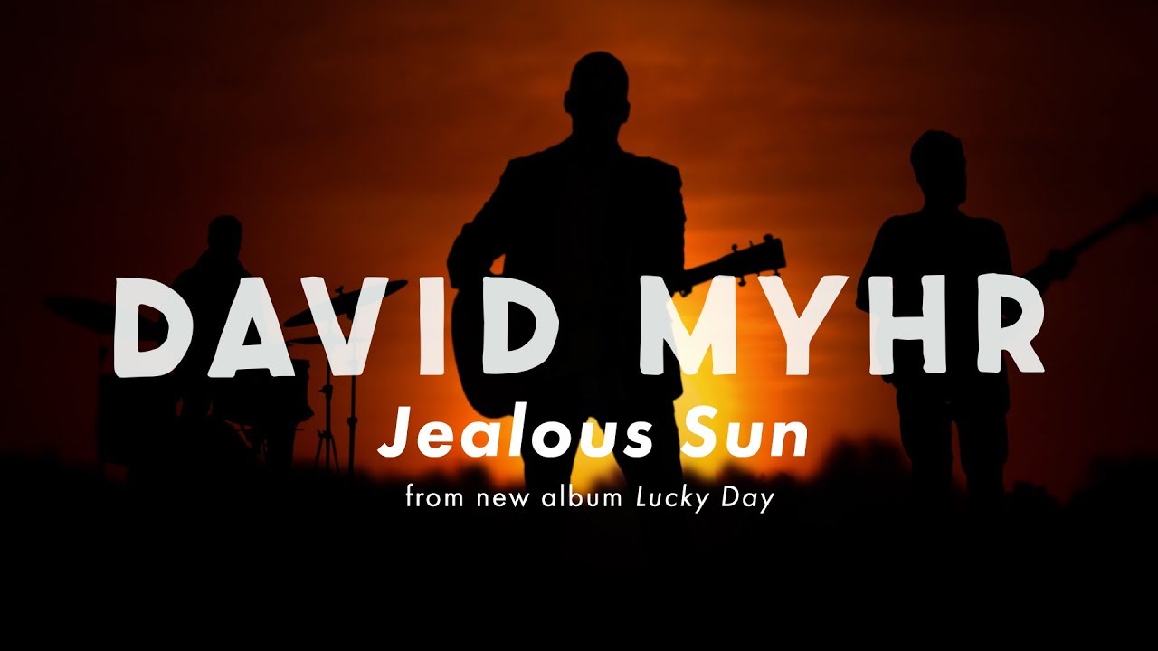 David Myhr  - Jealous Sun (from new album Lucky Day)