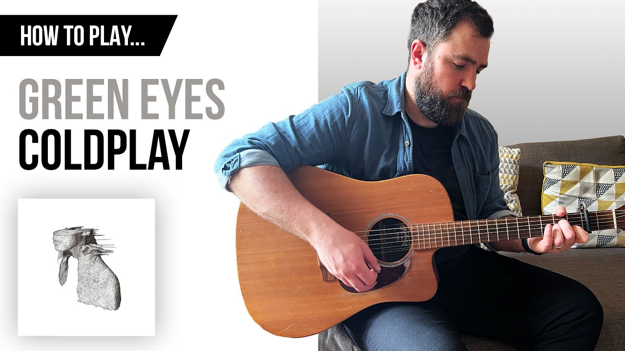 How to Play... Green Eyes - Coldplay (Guitar Cover with CHORDS)