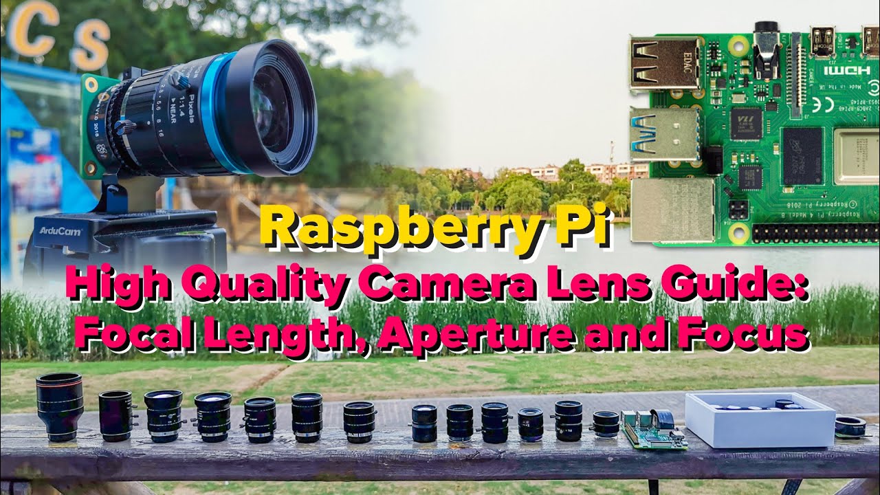 Руководство по выбору высококачественного объектива для камеры Raspberry Pi: фокусное расстояние,...