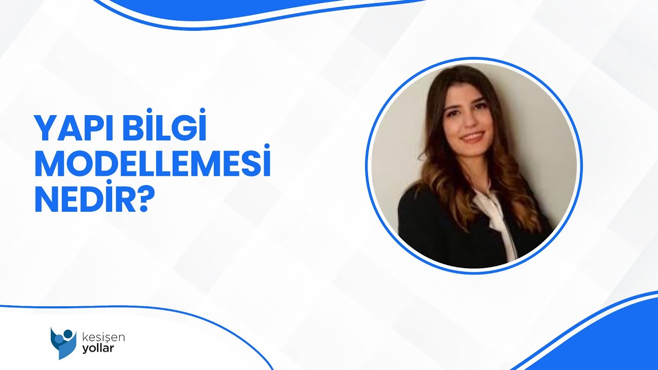 Yapı Bilgi Modellemesi Nedir - Kübra Bayrak