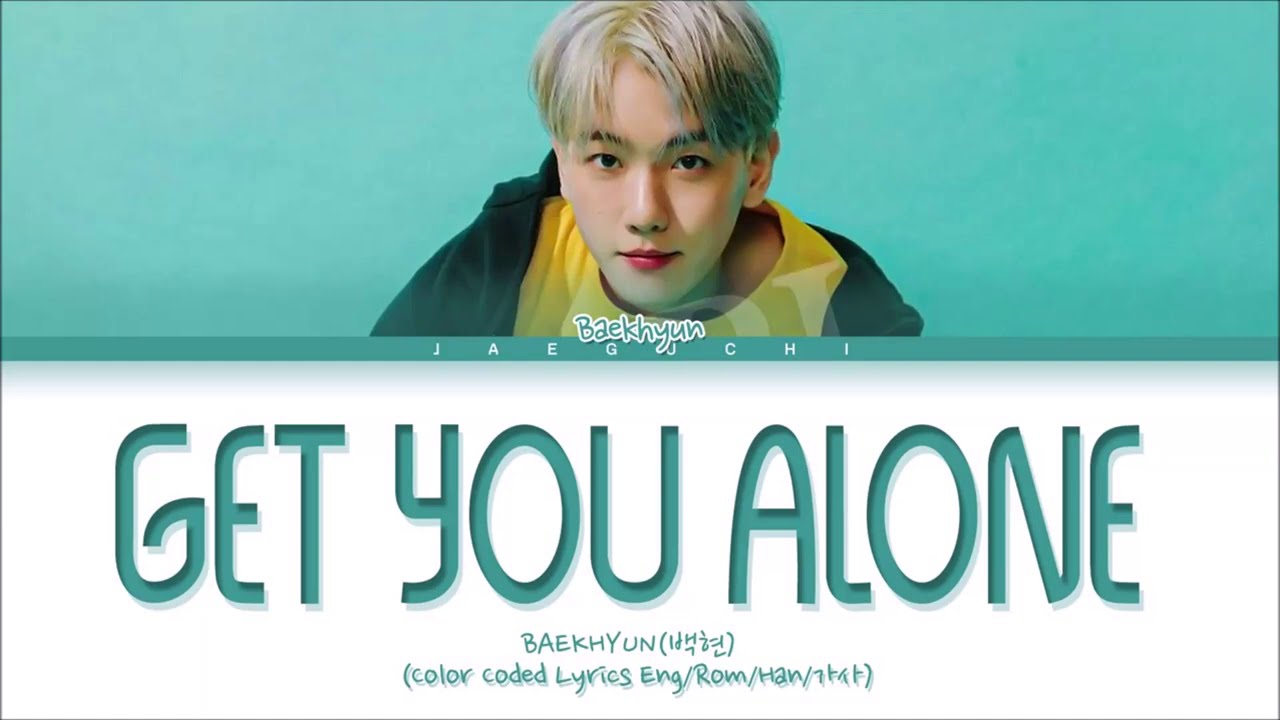 BAEKHYUN 'Get You Alone' Lyrics (Color Coded Lyrics)