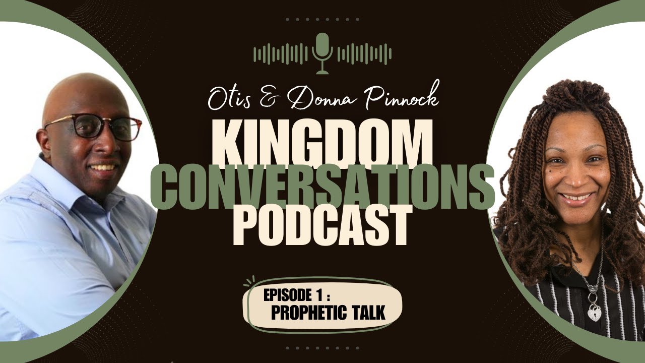Kingdom Conversations Podcast (Episode 1) : Prophetic Talk