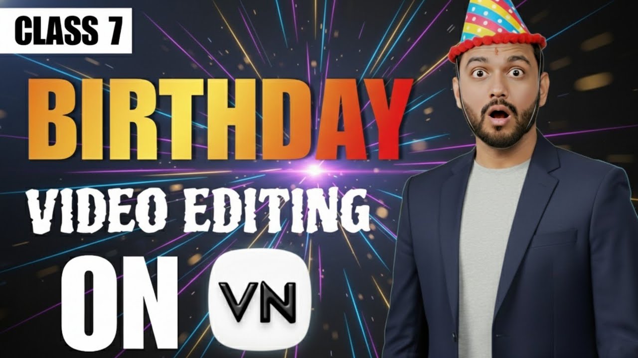 Birthday 🎂 Video Kaise Banaye VN App Me? | Class 7 Full Tutorial 