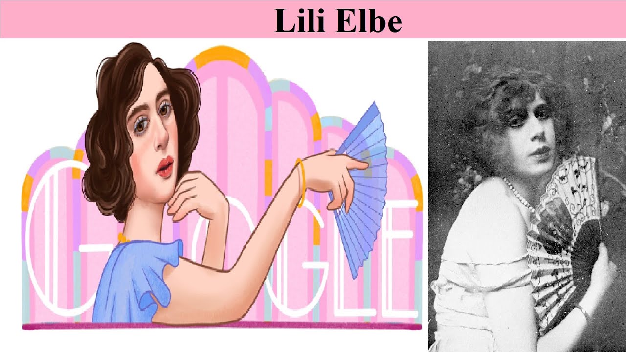 Lili Elbe Google Doodle & Biography of Danish Painter,First recipients of gender affirmation surgery
