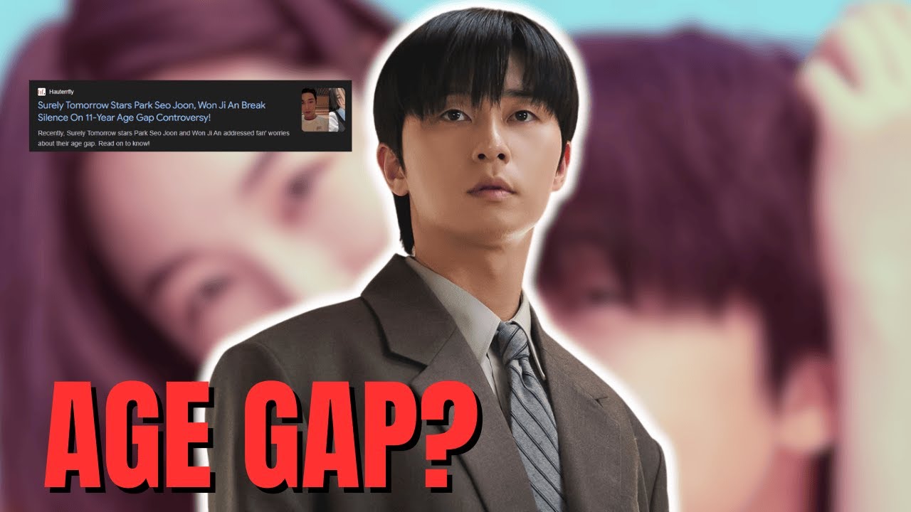 Surely Tomorrow Park Seo‑joon’s 5‑Year Romance Comeback, Won Ji‑an & Age Gap Controversy