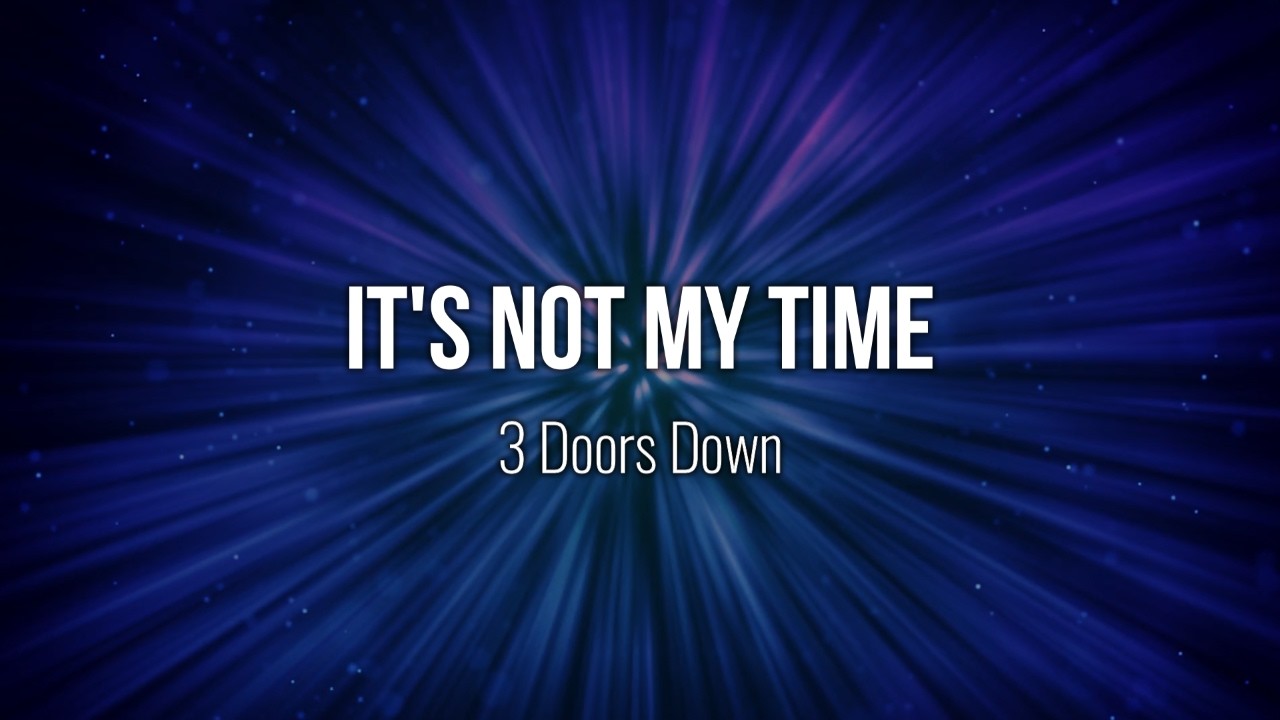 It's Not My Time - 3 Doors Down (Lyric Video) #Music #Lyrics