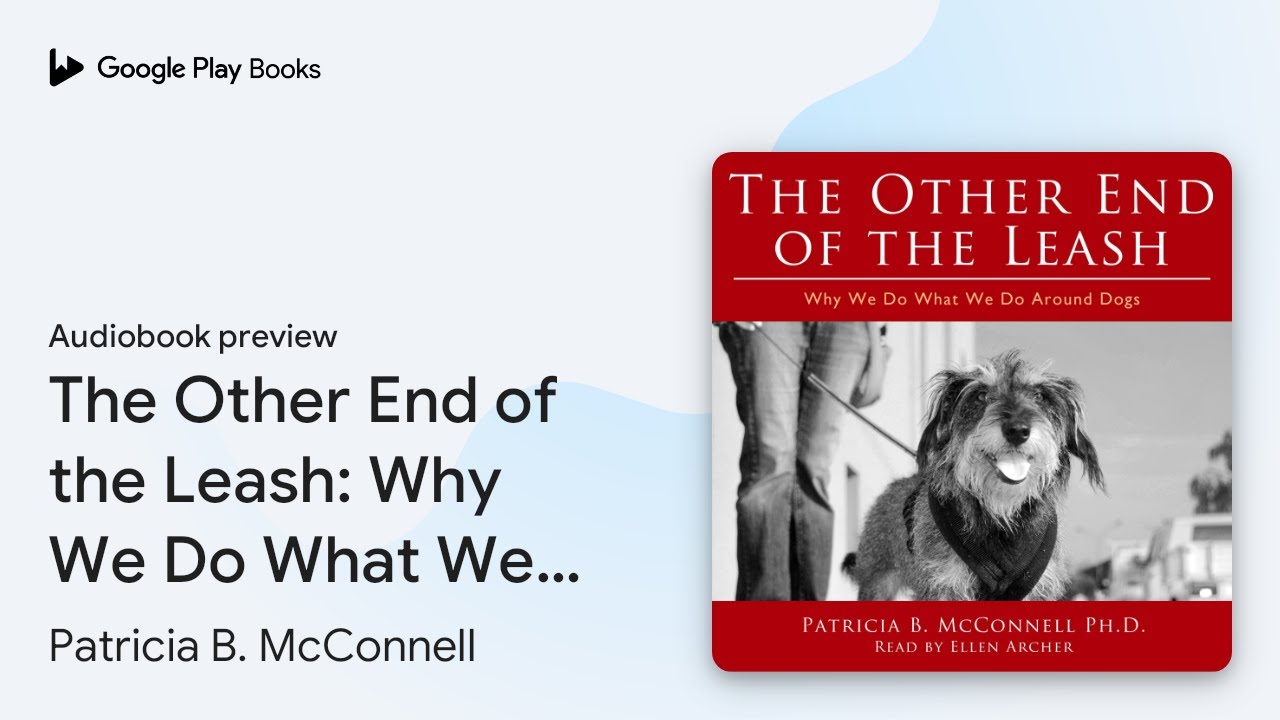 The Other End of the Leash: Why We Do What We&hellip; by Patricia B. McConnell &middot; Audiobook preview