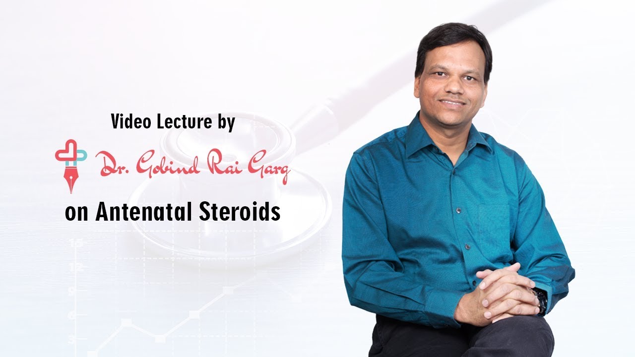 Dr. Gobind Rai Garg discusses the topic - Antenatal Steroids