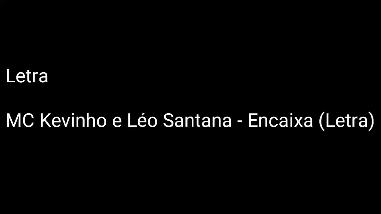 MC Kevinho e Léo Santana - Encaixa (Letra)